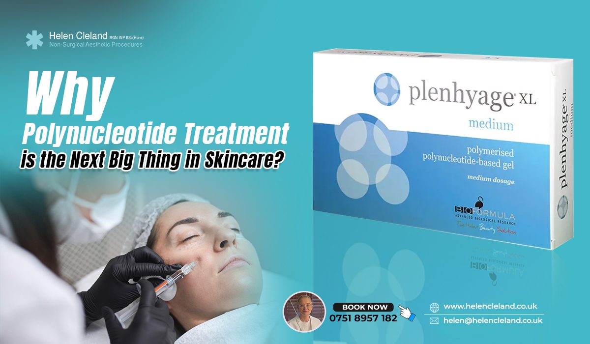 Why Polynucleotide Treatment is the Next Big Thing in Skincare?-Learn more